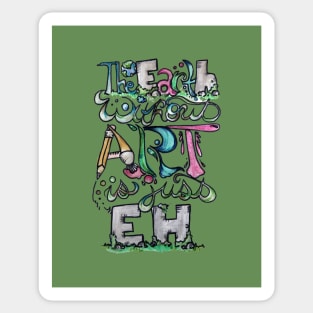 The earth without art is just eh Sticker